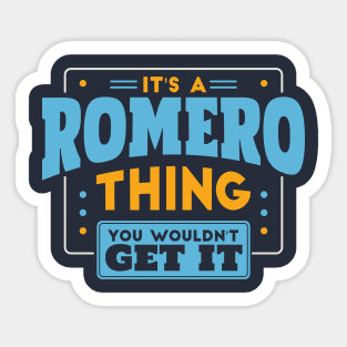 It's a Romero Thing, You Wouldn't Get It // Romero Family Last Name Sticker